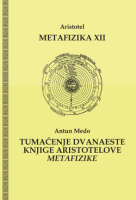 METAFIZIKA XII / TUMAČENJE DVANAESTE KNJIGE ARISTOTELOVE METAFIZIKE